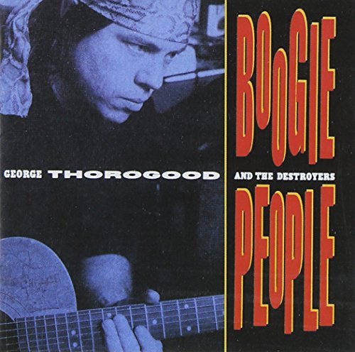 Boogie People By George Thorogood & The Destroyers (2008-12-08)
